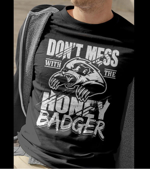 DON'T MESS WITH THE ANGRY HONEY BADGER T-Shirt