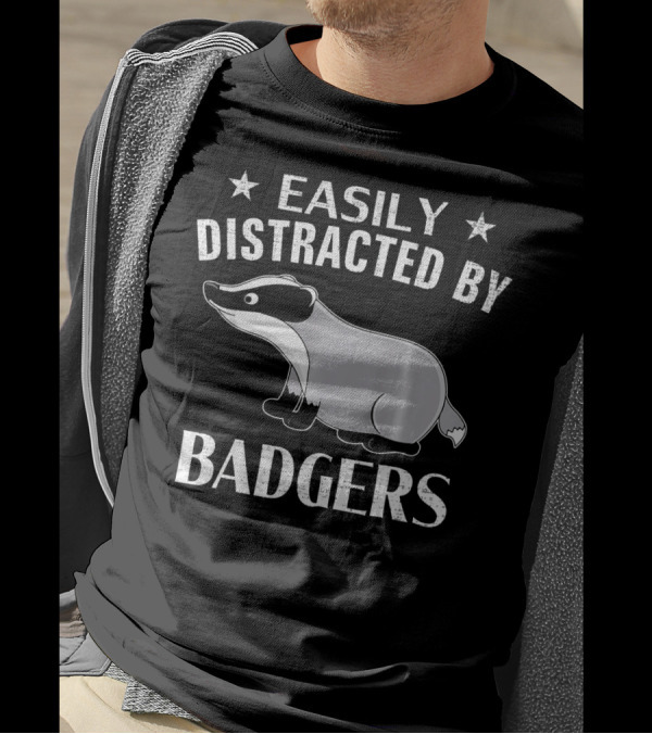 Easily Distracted By Badgers Funny Badge T-Shirt