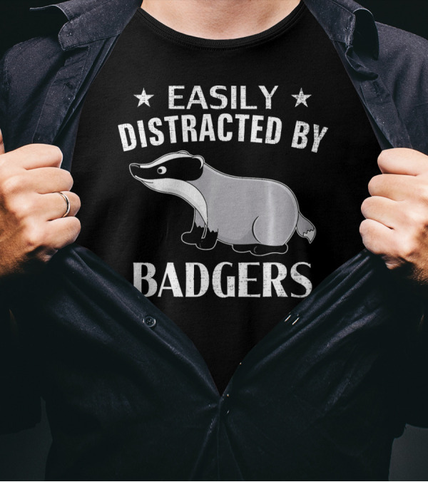 Easily Distracted By Badgers Funny Badge T-Shirt