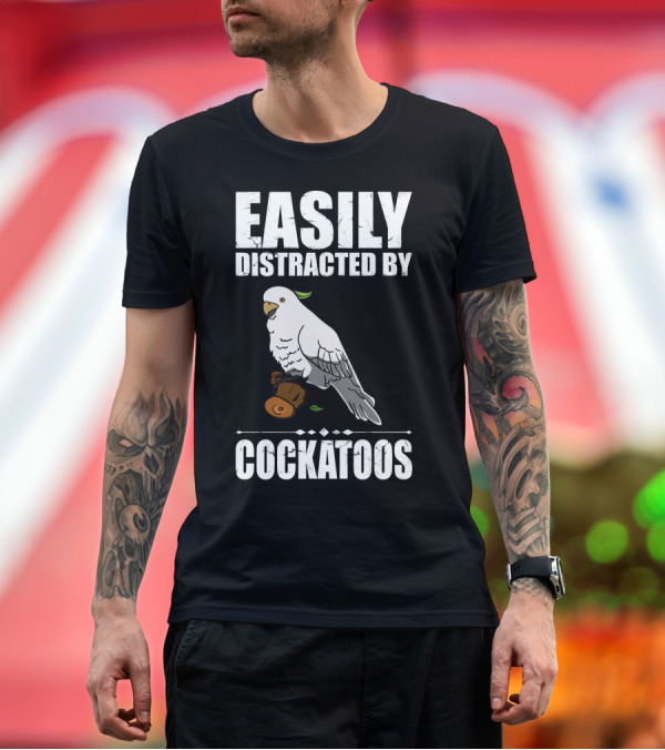 Premium T-Shirt: Easily Distracted By Cockatoos Bird T-Shirt Easily Distracted By Cockatoos Bird T-Shirt