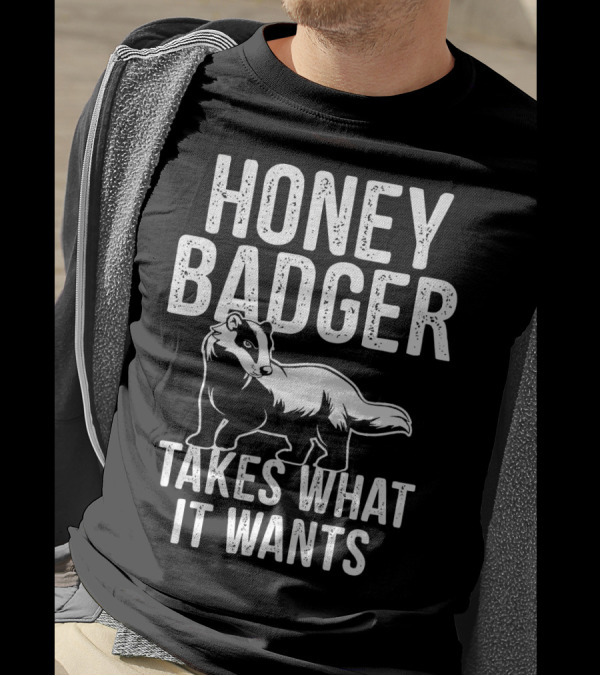 Honey Badger Honey Badger Takes What It Wants T-Shirt
