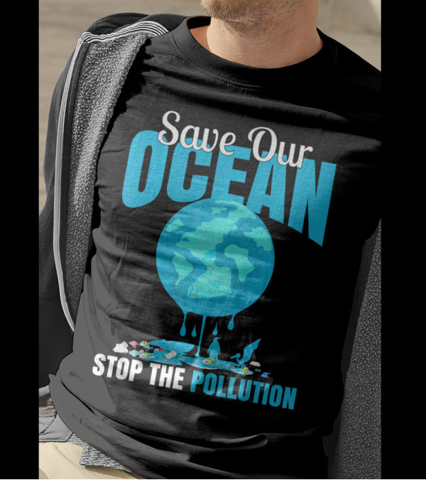 Save Our Ocean Stop The Pollution Planet Earth Environmental Awareness T-Shirt