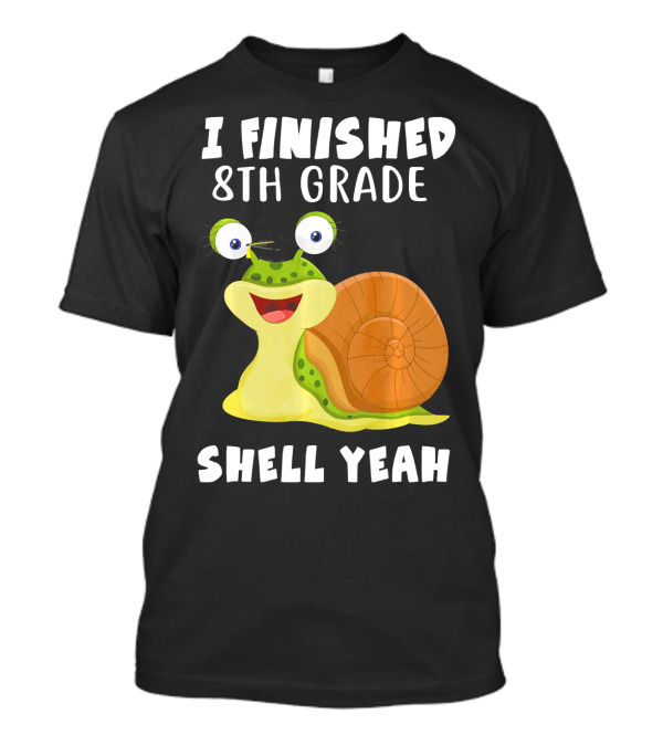 I Finished 8th Grade Shell Yeah Snail Funny T-Shirt