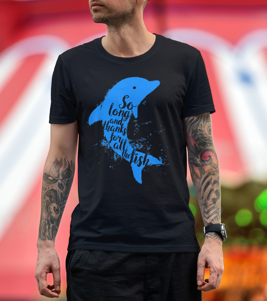 Thankful Dolphin So Long and Thanks for All the Fish T-Shirt