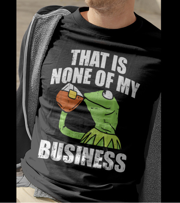 That Is None Of My Business Meme Funny Frog T-Shirt