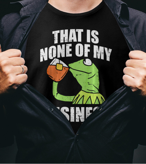 That Is None Of My Business Meme Funny Frog T-Shirt