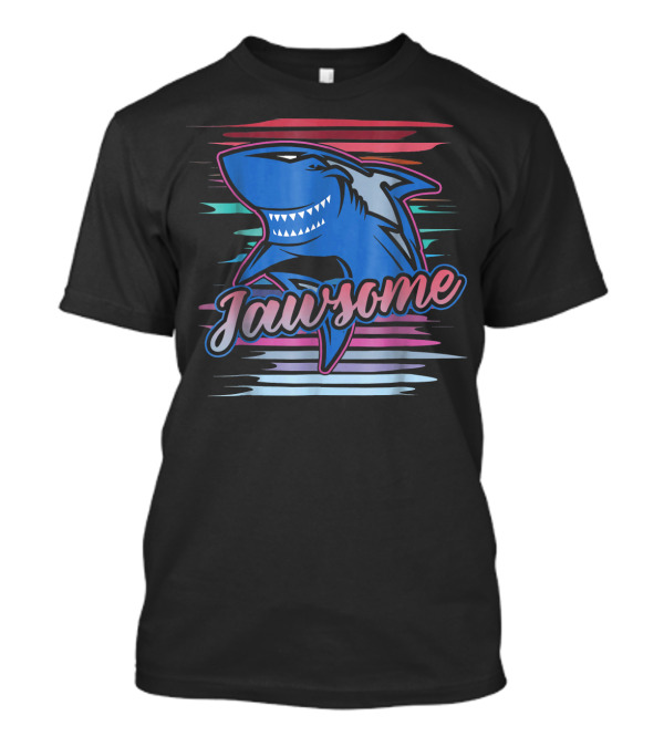Jawsome Smiling Shark Awesome Funny T-Shirt
