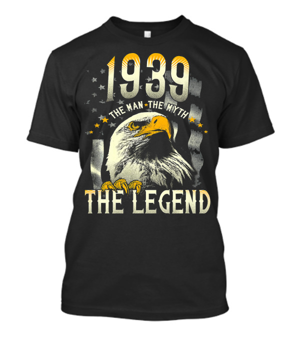 1939 Eagle The Man The Myth The Legend T-Shirt