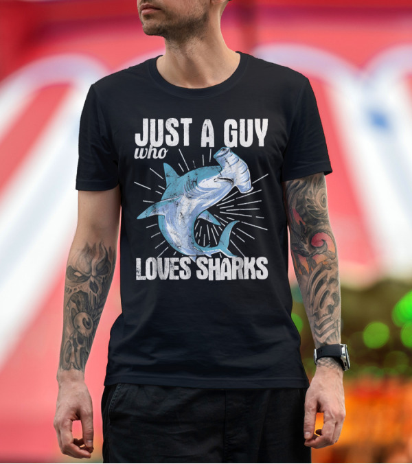 Just A Guy Who Loves Sharks Hammerhead T-Shirt