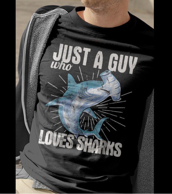 Just A Guy Who Loves Sharks Hammerhead T-Shirt