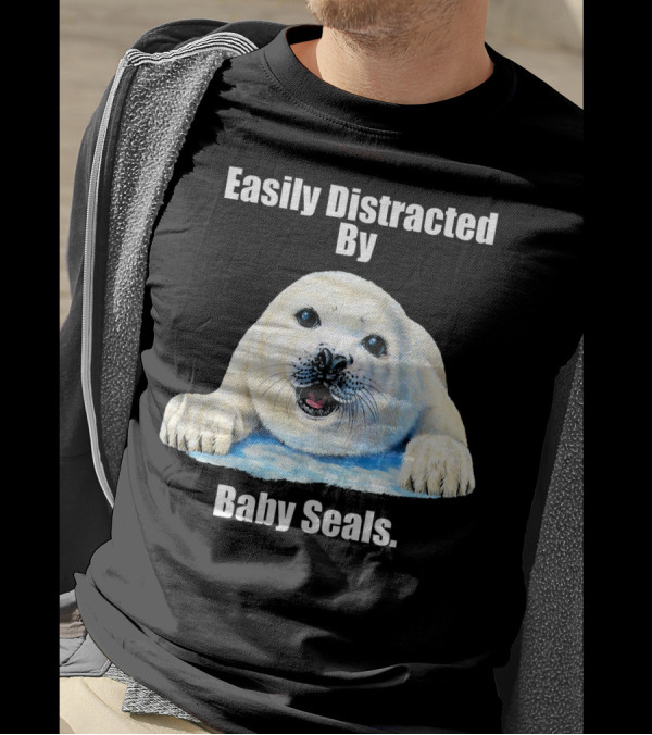 Easily Distracted By Baby Seals T-Shirt
