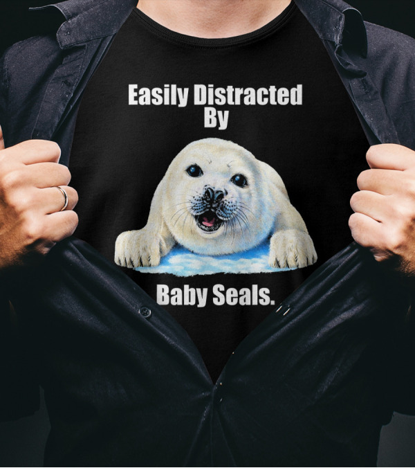 Easily Distracted By Baby Seals T-Shirt