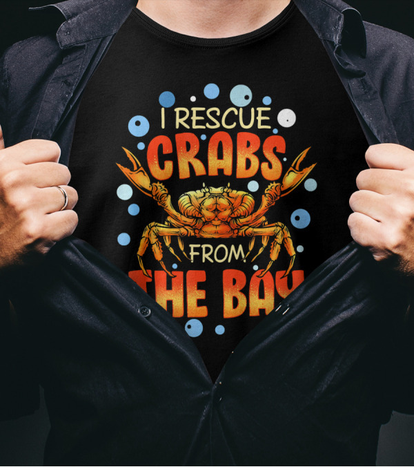 I Rescue Crabs From The Bay With Orange Crab And Bubbles T-Shirt