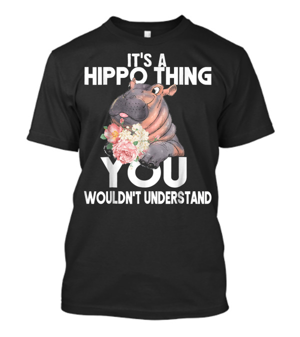 It's A Hippo Thing You Wouldn't Understand Team Fiona T-Shirt