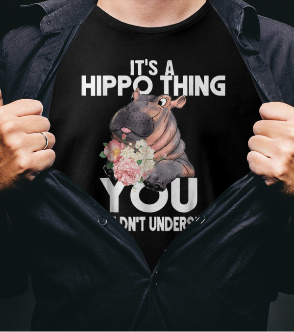 It's A Hippo Thing You Wouldn't Understand Team Fiona T-Shirt