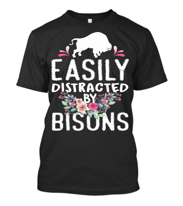 Easily Distracted By Bisons Floral Accent T-Shirt
