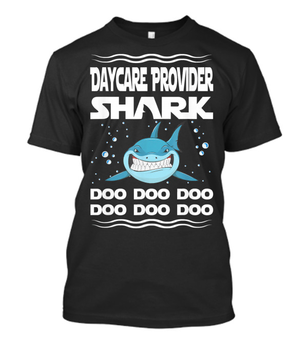 Daycare Provider Shark Doo Doo Doo Doo Doo T-Shirt