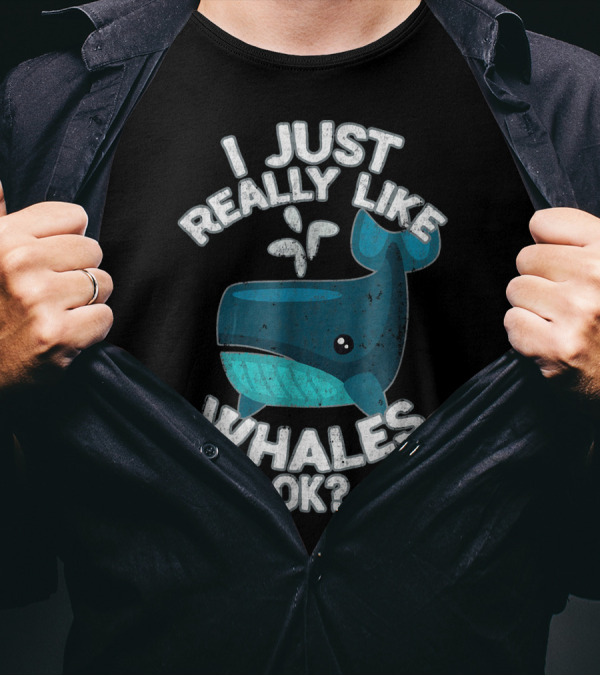 I Just Really Like Whales, OK? T-Shirt