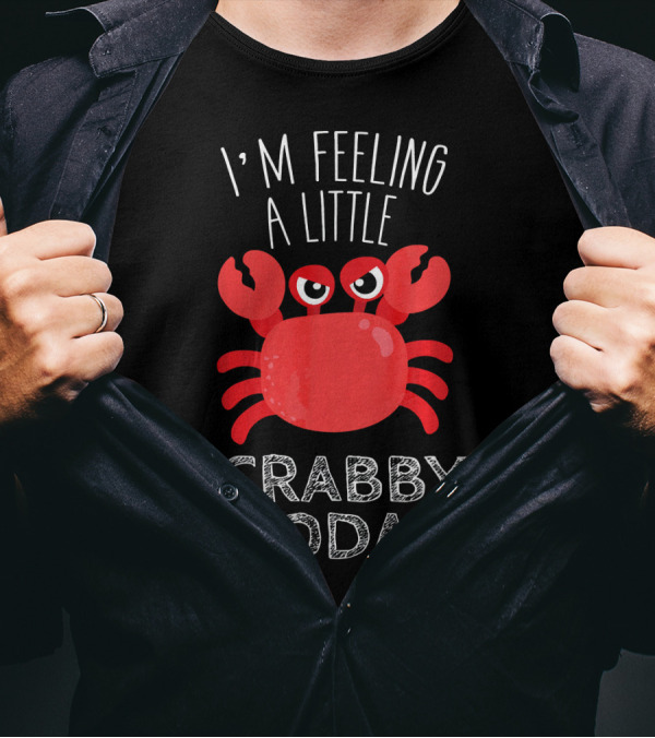 I'M FEELING A LITTLE CRABBY TODAY Red Crab With Claws T-Shirt