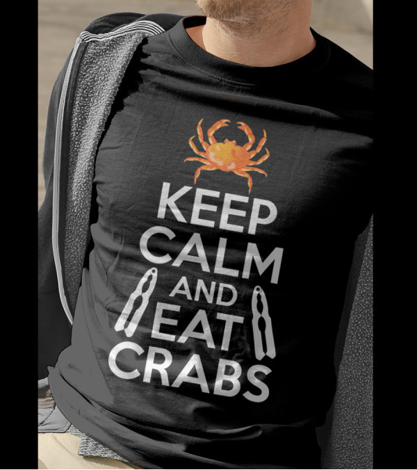Keep Calm And Eat Crabs Funny Crabs Love T-Shirt