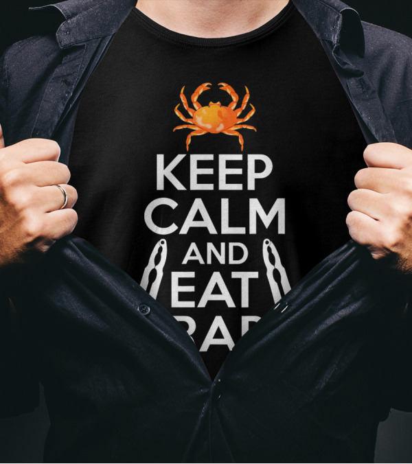 Keep Calm And Eat Crabs Funny Crabs Love T-Shirt