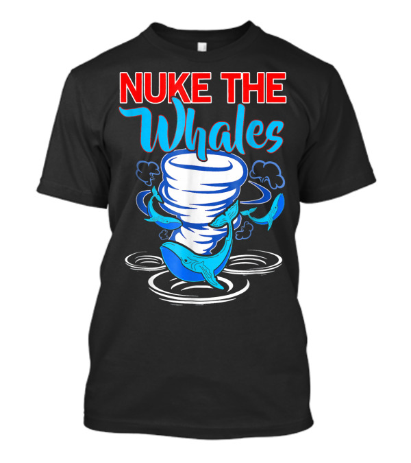 Nuke The Whales Funny Lisa Nelson Whirlwind Whales T-Shirt