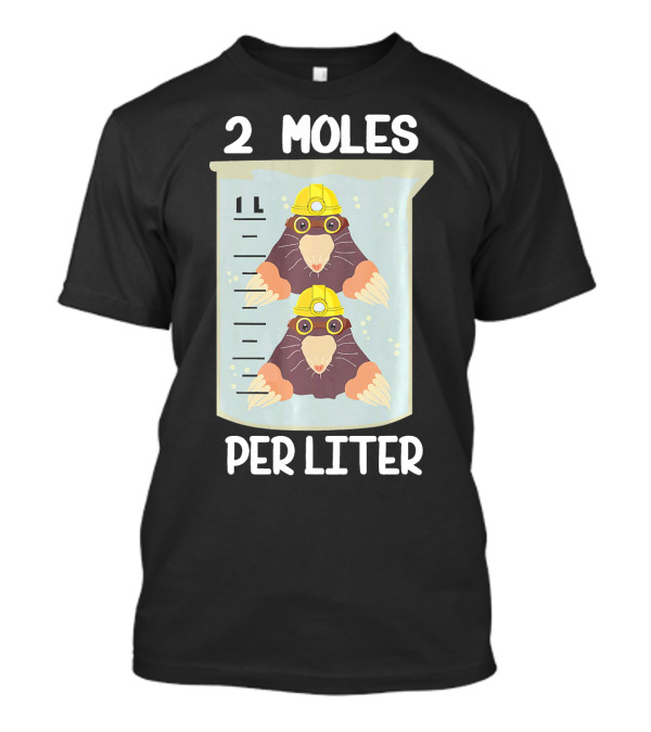 2 Moles Per Liter Beaker Humor For Science Students T-Shirt