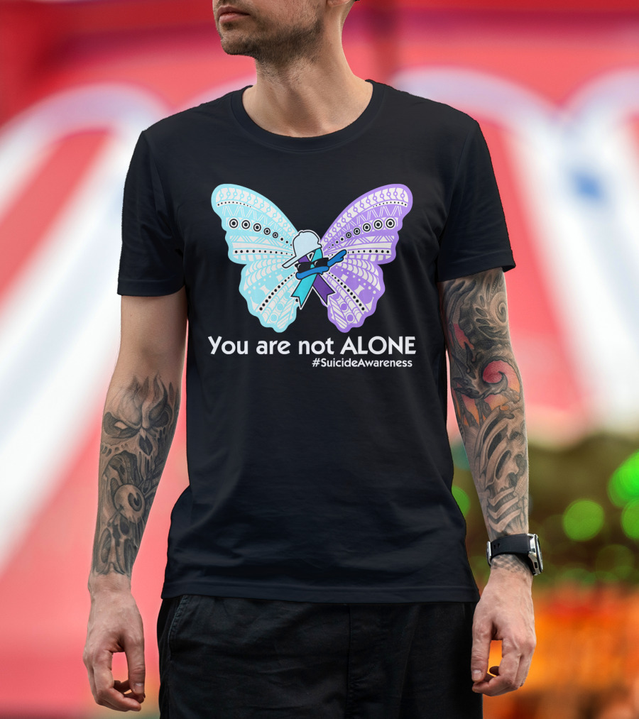 You Are Not Alone Suicide Awareness Butterfly T-Shirt