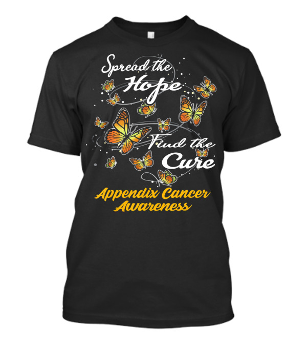 Spread The Hope Find The Cure Appendix Cancer Awareness Butterflies T-Shirt