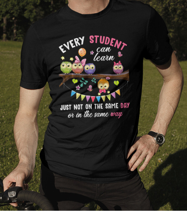 Every Student Can Learn Just Not On The Same Day Or In The Same Way Colorful Owls And Bunting T-Shirt