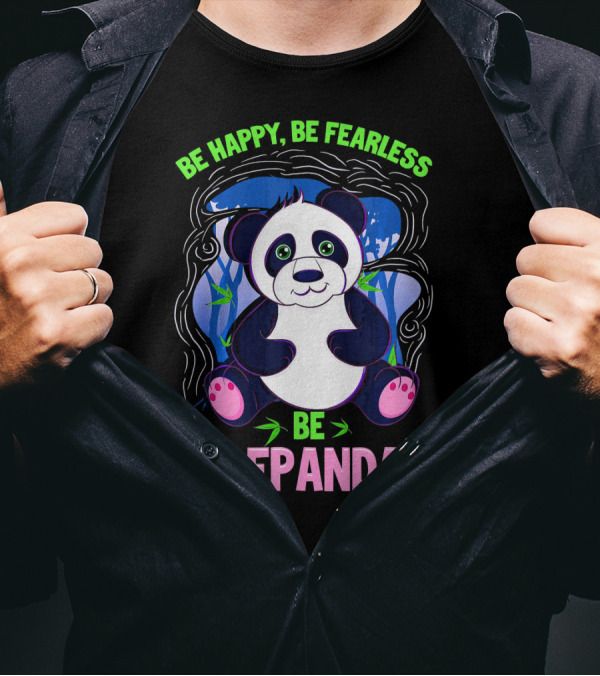 Be Happy Be Fearless Be Indepandant Panda T-Shirt