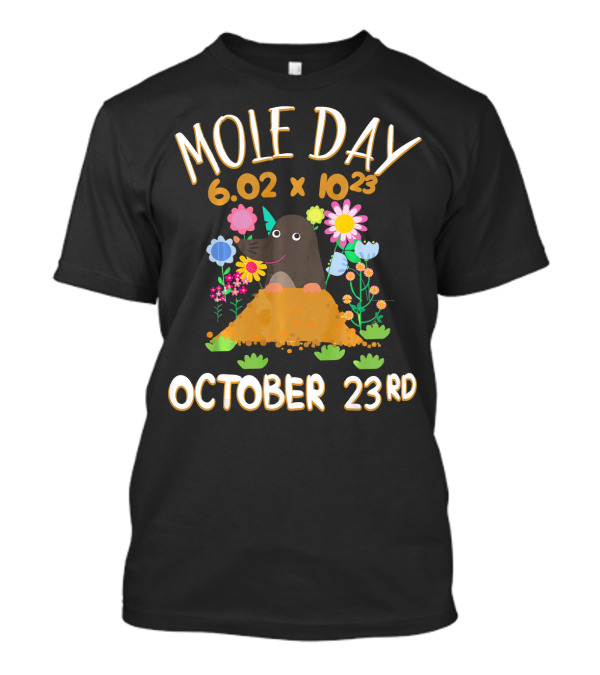 Mole Day 6.02 X 10^23 October 23rd Avogadro's Number With Flowers And Mole T-Shirt