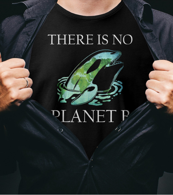 There Is No Planet B Killer Whale Earth Rescue T-Shirt
