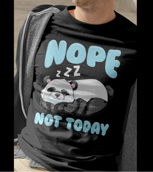 NOPE Not Today Cute Funny Lazy Panda T-Shirt