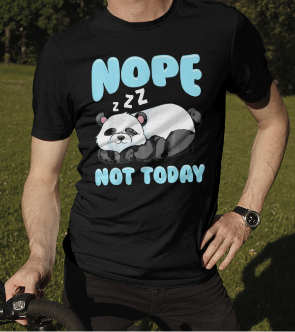 NOPE Not Today Cute Funny Lazy Panda T-Shirt