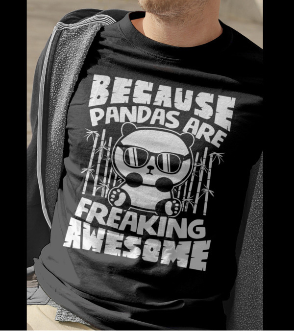 Because Pandas Are Freaking Awesome Panda With Sunglasses And Bamboo T-Shirt