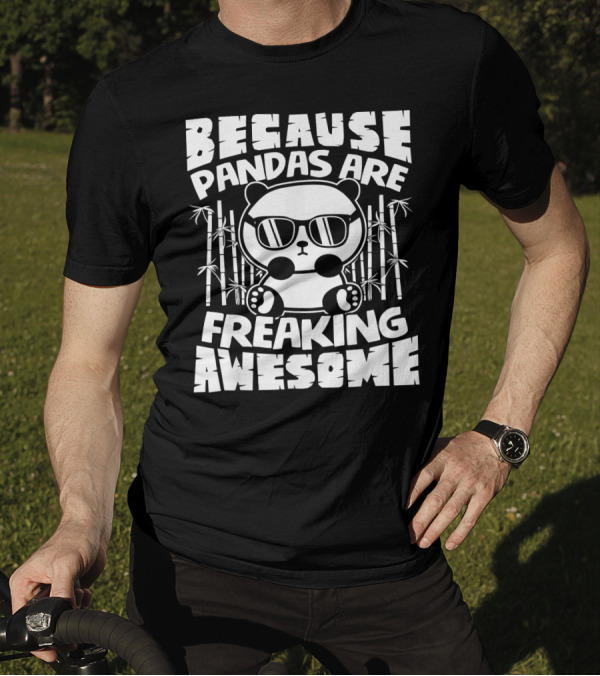 Because Pandas Are Freaking Awesome Panda With Sunglasses And Bamboo T-Shirt