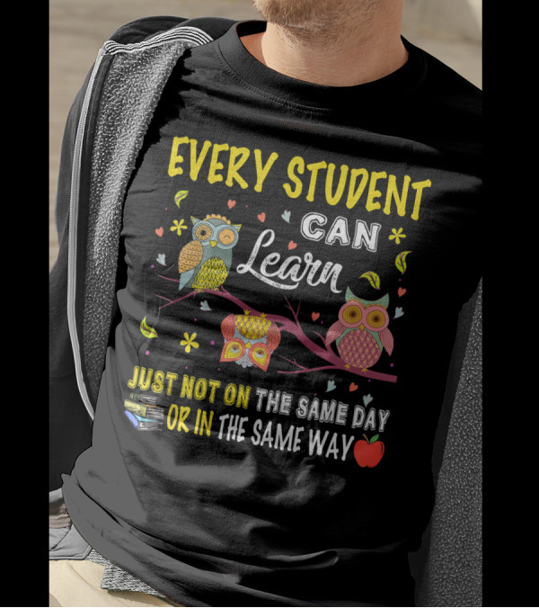 Every Student Can Learn Cute Owl Just Not On The Same Day Or In The Same Way T-Shirt