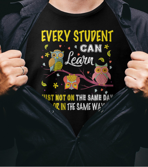 Every Student Can Learn Cute Owl Just Not On The Same Day Or In The Same Way T-Shirt