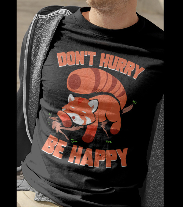 Don't Hurry Be Happy Funny Red Panda Lazy Dreamer T-Shirt