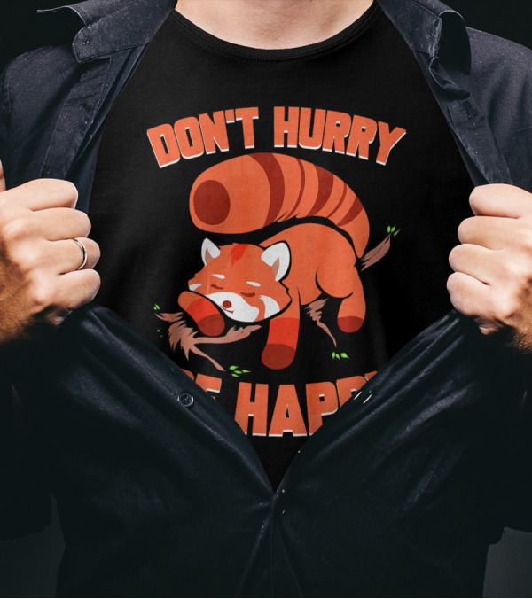 Don't Hurry Be Happy Funny Red Panda Lazy Dreamer T-Shirt