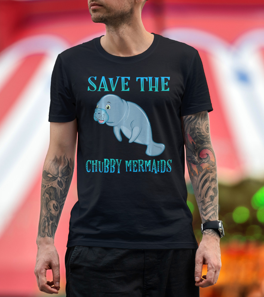 Save The Chubby Mermaids Funny Manatee T-Shirt