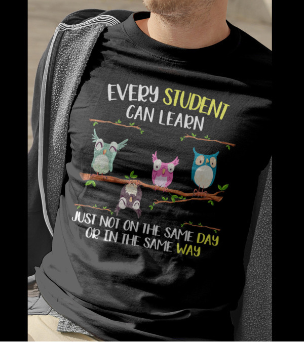 Every Student Can Learn Just Not On The Same Day Or In The Same Way Back To School T-Shirt