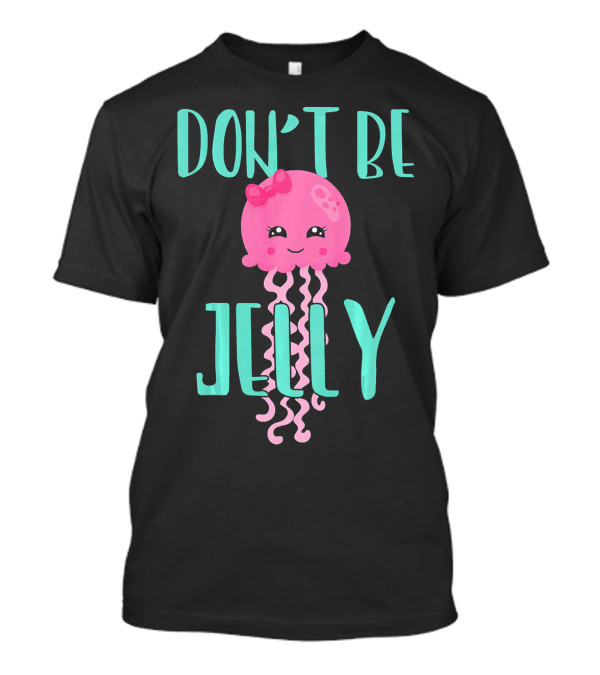 Don't Be Jelly Cute Pink Jellyfish Pun T-Shirt