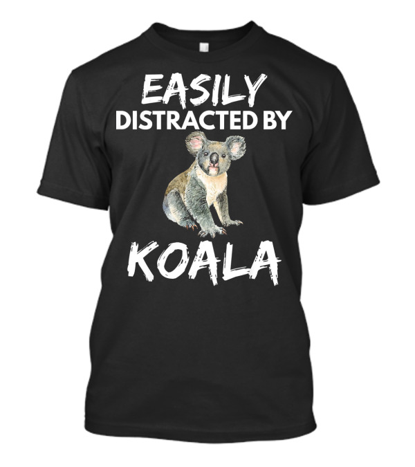 Easily Distracted By Koala T-Shirt