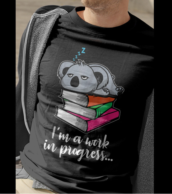 I'm A Work In Progress Funny Lazy Koala Sleeping On Books T-Shirt