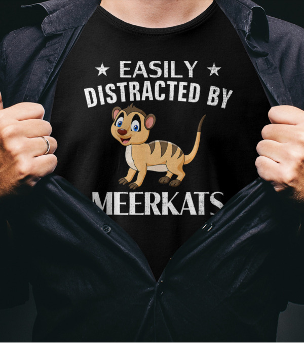 Easily Distracted By Meerkats Cartoon Animal Humor T-Shirt