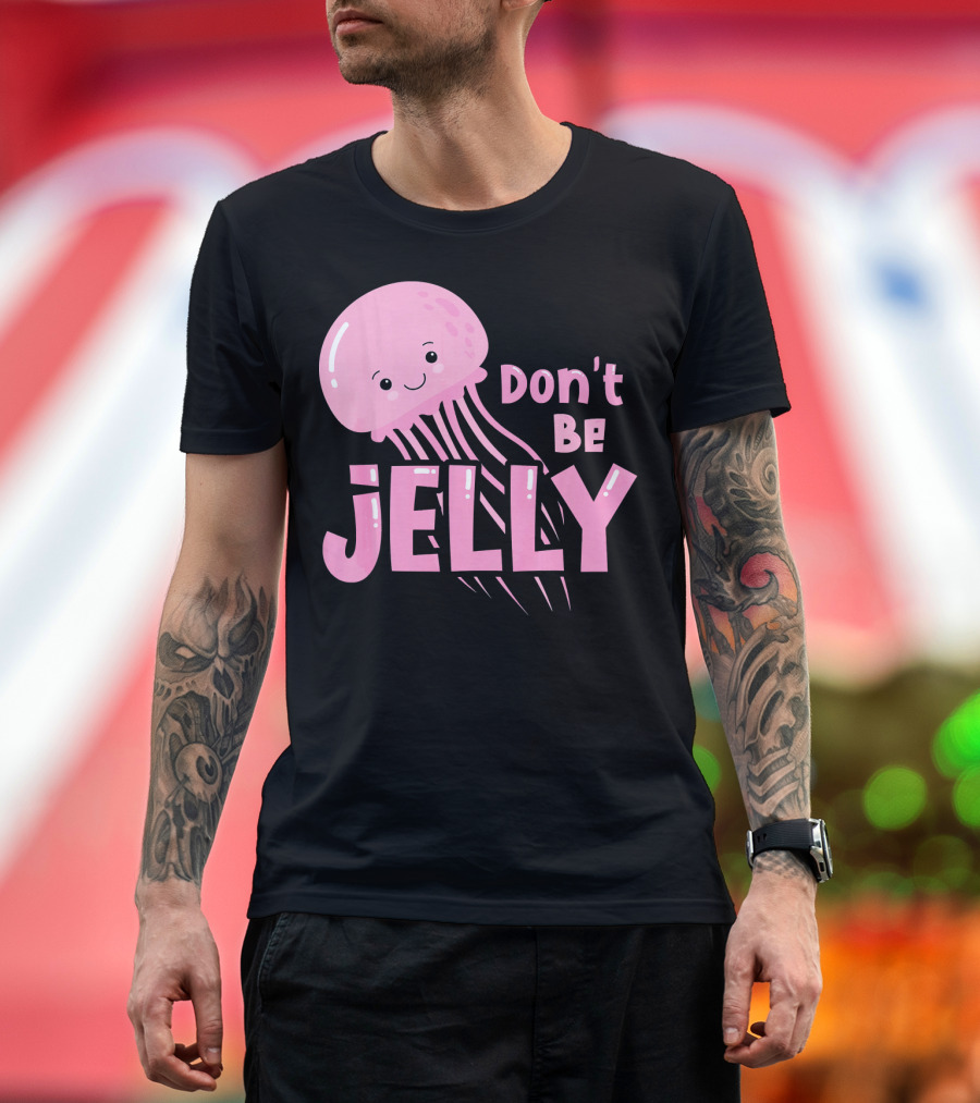Don't Be Jelly Cute Jellyfish Pun T-Shirt