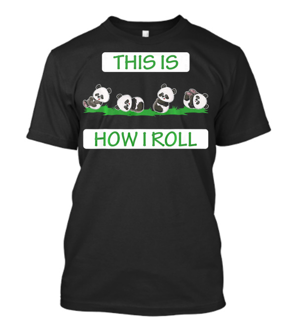 Cute Panda Bear This Is How I Roll Pandas On Grass T-Shirt