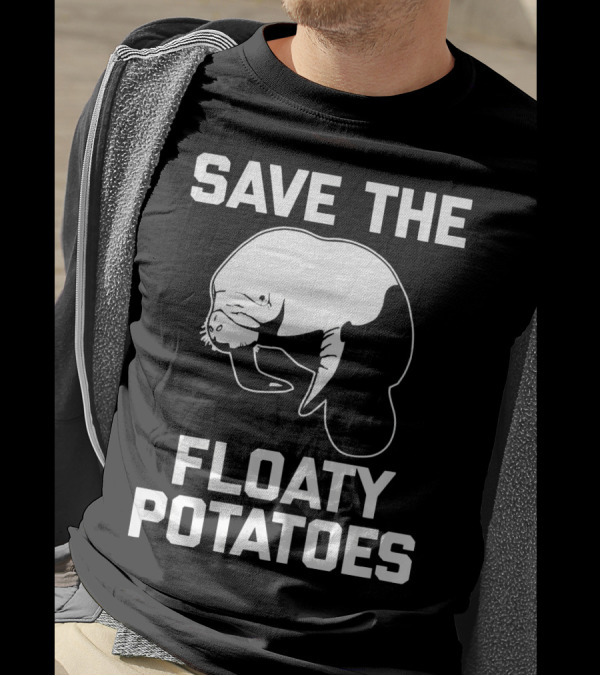 Save The Floaty Potatoes Manatee Conservation Humor T-Shirt